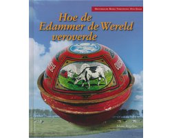 Hoe de Edammer de wereld veroverde