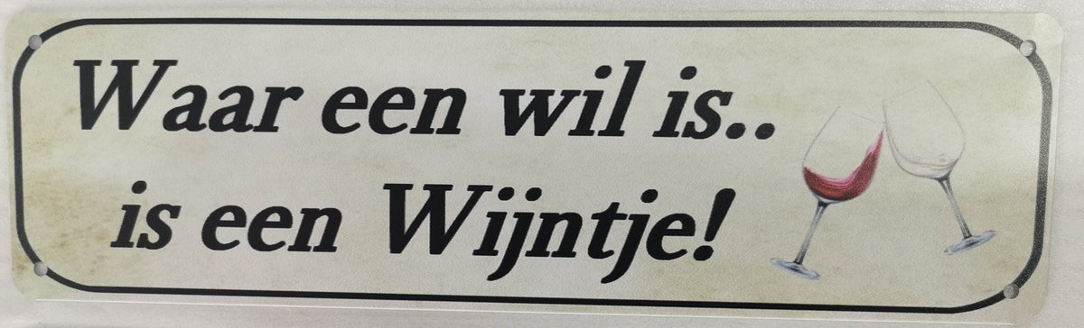 Waar een wil is is een wijntje Reclamebord van metaal METALEN-WANDBORD - MUURPLAAT - VINTAGE - RETRO - HORECA- BORD-WANDDECORATIE -TEKSTBORD - DECORATIEBORD - RECLAMEPLAAT - WANDPLAAT - NOSTALGIE -CAFE- BAR -MANCAVE- KROEG- MAN CAVE