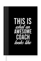Notitieboek - Schrijfboek - Quotes - This is what an awesome Coach looks like - Spreuken - Notitieboekje klein - A5 formaat - Schrijfblok