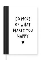 Notitieboek - Schrijfboek - Engelse quote "Do more of what makes you happy" met een hartje op een witte achtergrond - Notitieboekje klein - A5 formaat - Schrijfblok