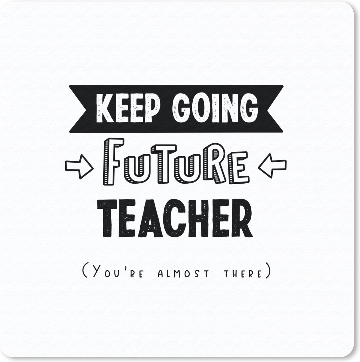 Muismat 20x20 cm - Mousepad Quotes - Docent - Leraar - Onderwijs - Student - Muismatten