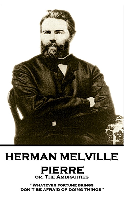 Herman Melville - Pierre or, The Ambiguities