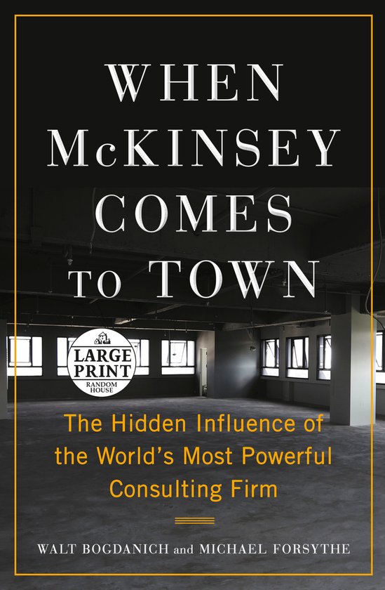 Boekkaft: "WHEN MCKINSEY COMES TO TOWN", de verborgen invloed van het machtigste adviesbureau ter wereld.