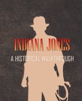 Indiana Jones: A Historical Walkthrough