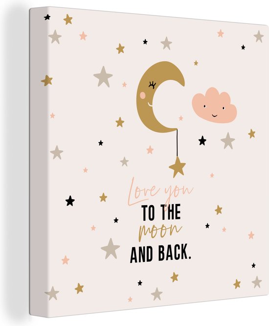 Canvas Schilderij Love you to the moon and back - Quotes - Spreuken - Kinderen - Kids - Baby - Meiden - 50x50 cm - Wanddecoratie