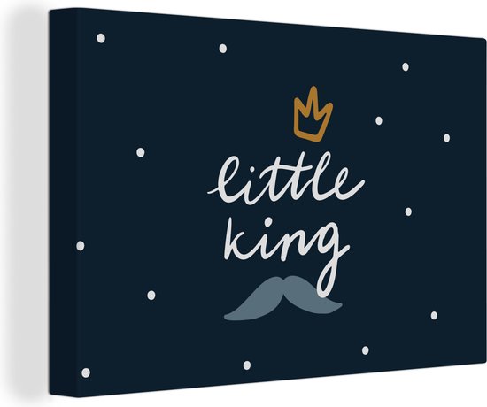 Canvas Schilderij Little king - Quotes - Spreuken - Baby - Kids - Kinderen - Jongen - 60x40 cm - Wanddecoratie