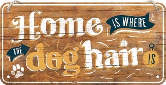 Home is where the dog hair is. Metalen wandbord 10 x 20 cm.