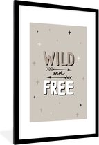 Fotolijst incl. Poster - Quotes - Wild and free - Kinderen - Spreuken - Kids - Baby - 60x90 cm - Posterlijst