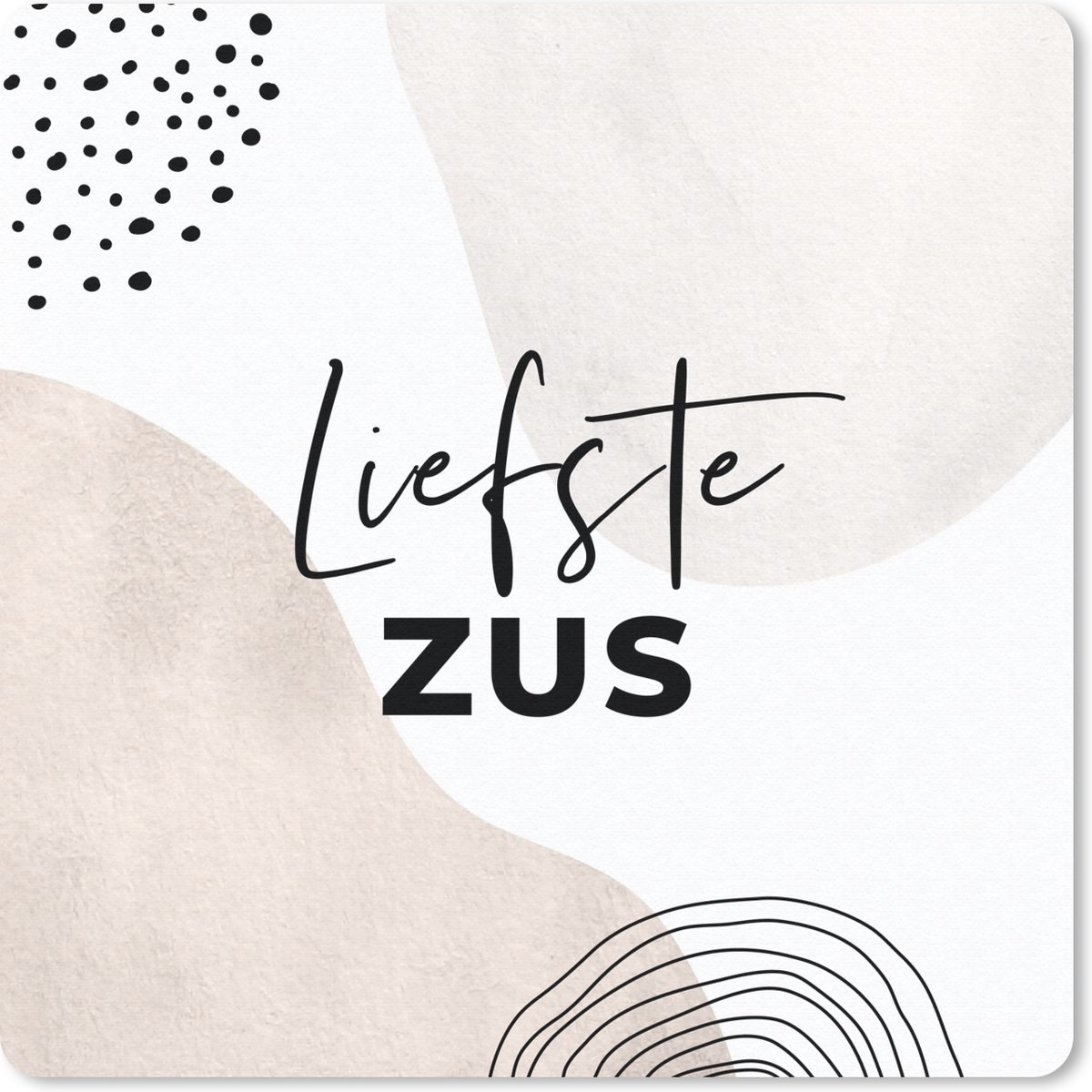 Muismat 20x20 cm - Mousepad Bruin - Spreuken - 'Liefste zus' - Quotes - Muismatten