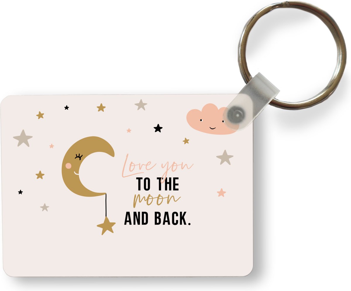 Sleutelhanger - Spreuken - Love you to the moon and back - Quotes - Kinderen - Kids - Baby - Meiden - Uitdeelcadeautjes - Plastic