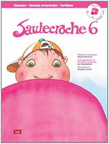 Sautecroche 6 ( chansons, versions orchestrales + partitions )
