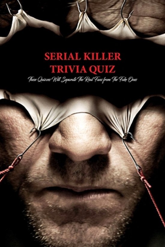 Serial Killer Trivia Quiz These Quizzes Will Separate The Real Fans