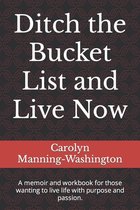 Ditch the Bucket List and Live Now