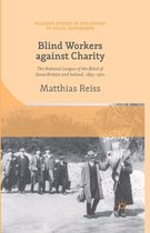 Blind Workers Against Charity: The National League of the Blind of Great Britain and Ireland, 1893-1970