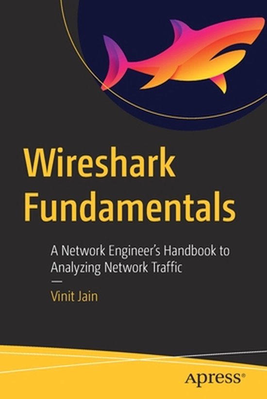 Wireshark Fundamentals: A Network Engineer's Handbook to Ana ... - cover