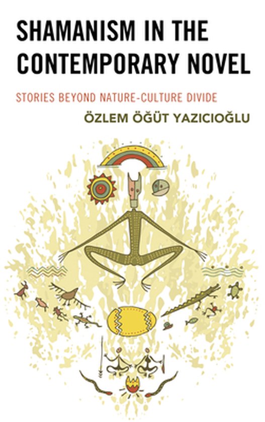 Shamanism in the Contemporary Novel Stories Beyond NatureCulture