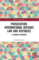 Law and Migration- Persecution, International Refugee Law and Refugees
