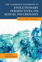 Cambridge Handbooks in Psychology-The Cambridge Handbook of Evolutionary Perspectives on Sexual Psychology: Volume 1, Foundations