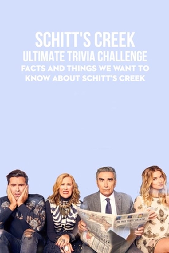 Schitt's Creek Ultimate Trivia Challenge Facts And Things We Want To