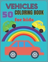 50 vehicles coloring book for kids: vehicles coloring book for kids 4-8
