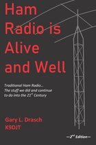 Ham Radio is Alive and Well: Traditional Ham Radio... The stuff we did and continue to do into the 21st Century