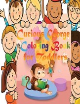 Cūrious Gēorge Coloring Book for Toddlers: An Interesting Coloring Book for toddlers with Many Cūrious Gēorge Illustrations to boo