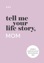 Tell Me Your Life Story- Tell Me Your Life Story, Mom