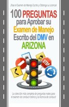 100 Preguntas para Aprobar su Examen de Manejo Escrito del DMV en Arizona: La colección más completa de preguntas reales para el examen de conducir te