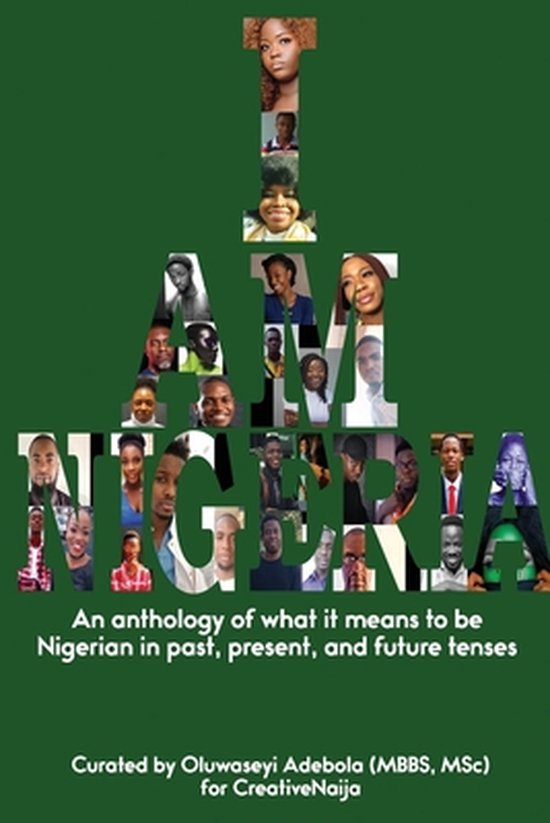 I Am Nigeria: An anthology of what it means to be Nigerian in past ...