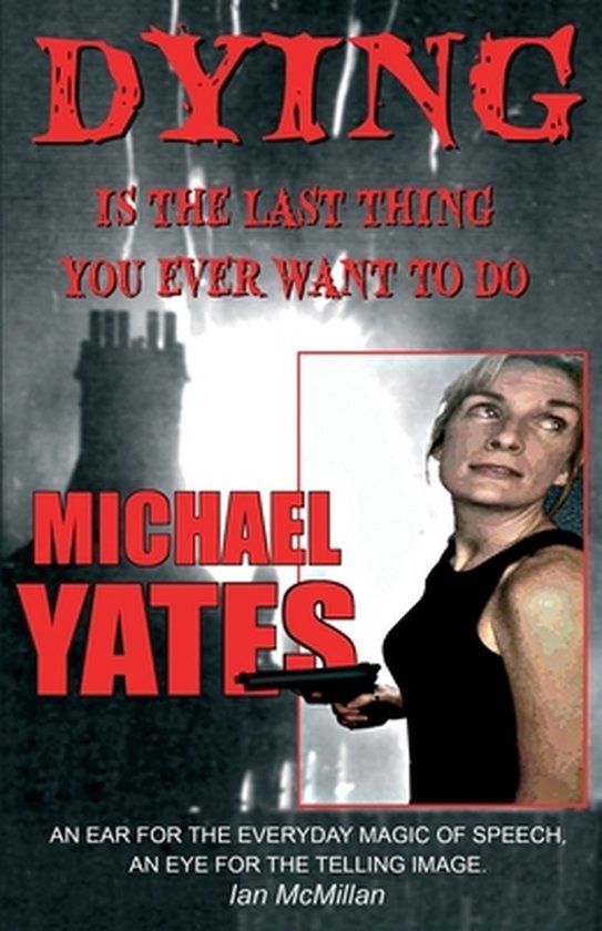 Dying is the Last Thing You Ever Want to Do, Michael Yates