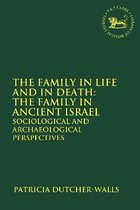 The Library of Hebrew Bible/Old Testament Studies-The Family in Life and in Death: The Family in Ancient Israel