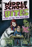 Middle School Bites- Middle School Bites 4: Night of the Vam-Wolf-Zom