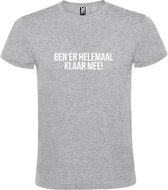 Grijs T-shirt ‘BEN ER HELEMAAL KLAAR MEE’ Wit Maat XS