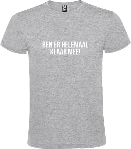 Grijs T-shirt ‘BEN ER HELEMAAL KLAAR MEE’ Wit Maat XS