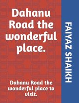 Dahanu Road the wonderful place.