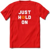 Just Hold On - Crypto T-Shirt Kleding Cadeau | Dames / Heren / Unisex | Bitcoin / Ethereum shirt | Grappig Verjaardag kado | Tshirt Met Print  Prijs - Rood - XL