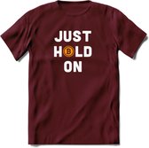 Just Hold On - Crypto T-Shirt Kleding Cadeau | Dames / Heren / Unisex | Bitcoin / Ethereum shirt | Grappig Verjaardag kado | Tshirt Met Print  Prijs - Burgundy - M