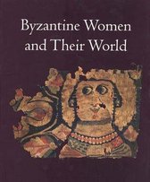 Byzantine Women and Their World