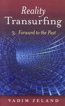 Reality Transurfing: Ahead to the Past