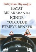 Hayat Bir Arabanın İçinde Yolculuk Etmeye Benzer