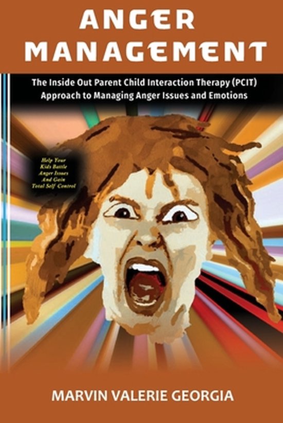 Anger Management: The Inside Out Parent Child Interaction Th ... - cover