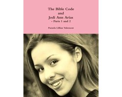 The Bible Code and Jodi Ann Arias - Parts 1 and 2