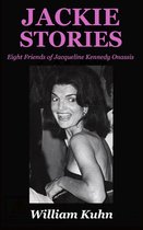 Eight Friends of Jacqueline Kennedy Onassis- Jackie Stories