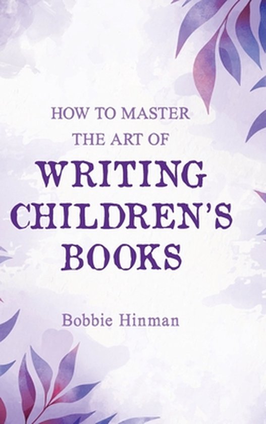 How to Master the Art of Writing Children's Books - cover
