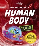 Lonely Planet Kids- Lonely Planet Kids the Incredible Human Body Tour