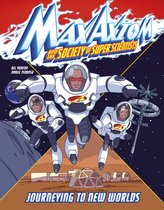 Max Axiom and the Society of Super Scientists- Journeying to New Worlds