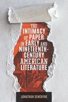 Studies in Print Culture and the History of the Book - The Intimacy of Paper in Early and Nineteenth-Century American Literature