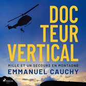 Docteur vertical : Mille et un secours en montagne