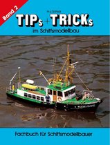 Tips & Tricks im Schiffsmodellbau 2 - Tips & Tricks im Schiffsmodellbau - Band 2