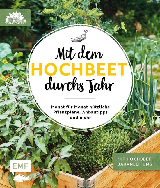 Mit dem Hochbeet durchs Jahr (ebook), Die Stadtgärtner 9783960939153